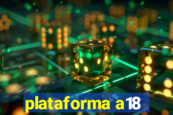 plataforma a18